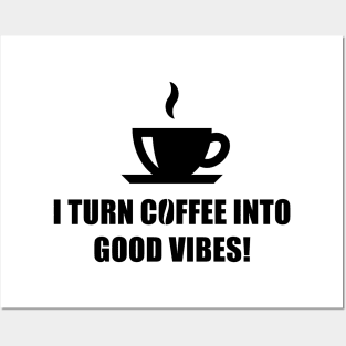 I Turn Coffee Into Good Vibes! (Drinking Coffee / Black) Posters and Art